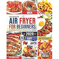 The Complete Air Fryer Cookbook for Beginners 2020: 625 Affordable, Quick & Easy Air Fryer Recipes for Smart People on a…
