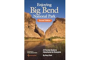 Enjoying Big Bend National Park: A Friendly Guide to Adventures for Everyone (Volume 41) (W. L. Moody Jr. Natural History Series)