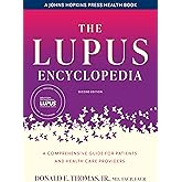 The Lupus Encyclopedia: A Comprehensive Guide for Patients and Health Care Providers (A Johns Hopkins Press Health Book)