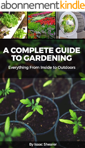Download A Complete Guide to Gardening: Everything From Inside to Outdoors (English Edition) PDF