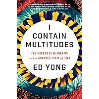 I Contain Multitudes: The Microbes Within Us and a Grander View of Life