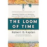 The Loom of Time: Between Empire and Anarchy, from the Mediterranean to China