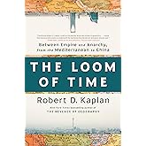 The Loom of Time: Between Empire and Anarchy, from the Mediterranean to China