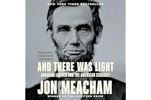 And There Was Light: Abraham Lincoln and the American Struggle