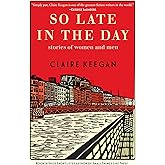 So Late in the Day: Stories of Women and Men
