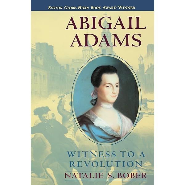 Amazon Com Abigail Adams Witness To A Revolution Bober Natalie S Books