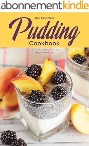 Download The Essential Pudding Cookbook: 30 Chocolate Pudding Recipes Anyone Can Make (English Edition) PDF