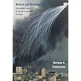 Method and Madness: The Hidden Story of Israel's Assaults on Gaza