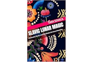 Slavic Lunar Magic: Witchcraft, Rituals, and Folk Wisdom for Every Moon Day