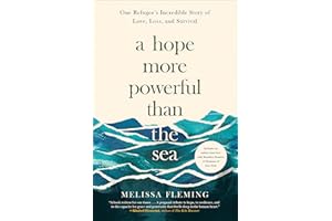 A Hope More Powerful Than the Sea: One Refugee's Incredible Story of Love, Loss, and Survival