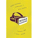 Woke Gaming: Digital Challenges to Oppression and Social Injustice
