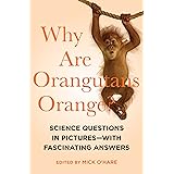 Why Are Orangutans Orange?: Science Questions in Pictures—With Fascinating Answers