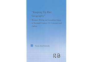 Keeping up Her Geography: Women's Writing and Geocultural Space in Early Twentieth-Century U.S. Literature and Culture (Liter