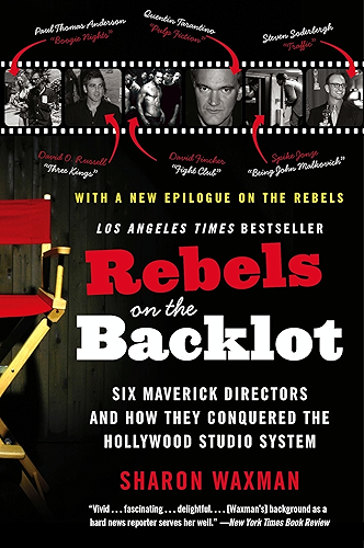 Download Rebels on the Backlot: Six Maverick Directors and How They Conquered the Hollywood Studio System (P.S.) (English Edition) PDF