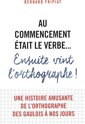 Download Au commencement était le verbe... ensuite vint l'orthographe! PDF