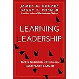Learning Leadership: The Five Fundamentals of Becoming an Exemplary Leader