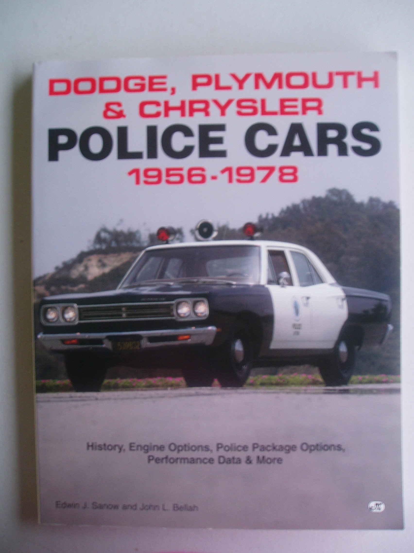 Dodge Plymouth Chrysler Police Cars 1956 1978 Sanow Edwin J Bellah John L 9780879389581 Amazon Com Books