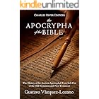The Apocrypha of the Bible: The History of the Ancient Apocryphal Texts Left Out of the Old Testament and New Testament