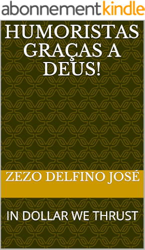 Download HUMORISTAS GRAÇAS A DEUS!: IN DOLLAR WE THRUST (Portuguese Edition) PDF