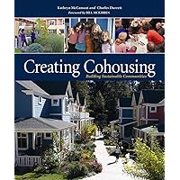 Creating Cohousing: Building Sustainable Communities
