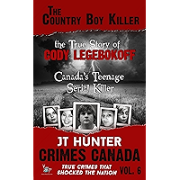 The Country Boy Killer: The True Story of Serial Killer Cody Legebokoff (True Crime Murder & Mayhem) (Crimes Canada… book cover The Country Boy Killer: The True Story of Serial Killer Cody Legebokoff (True Crime Murder & Mayhem) (Crimes Canada… book cover