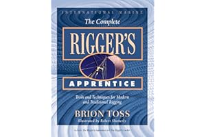 The Complete Rigger's Apprentice: Tools and Techniques for Modern and Traditional Rigging