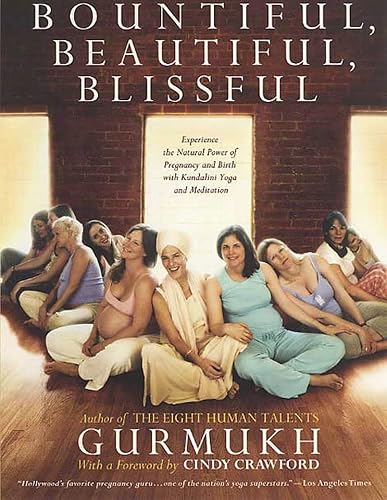Download Bountiful, Beautiful, Blissful: Experience the Natural Power of Pregnancy and Birth With Kundalini Yoga and Meditation PDF