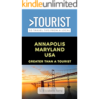 GREATER THAN A TOURIST- ANNAPOLIS MARYLAND USA: 50 Travel Tips from a Local (Greater Than a Tourist Maryland) book cover GREATER THAN A TOURIST- ANNAPOLIS MARYLAND USA: 50 Travel Tips from a Local (Greater Than a Tourist Maryland) book cover