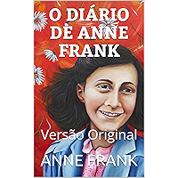 O DIÁRIO DE ANNE FRANK: Versão Original (Clássicos da Humanidade) (Portuguese Edition) book cover O DIÁRIO DE ANNE FRANK: Versão Original (Clássicos da Humanidade) (Portuguese Edition) book cover