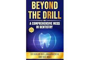 MCQs In General Dentistry: Beyond The Drill, Your Comprehensive Guide to International Dental Exams