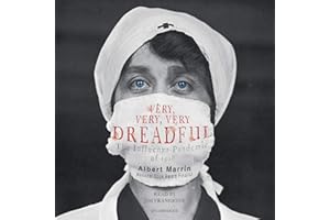 Very, Very, Very Dreadful: The Influenza Pandemic of 1918