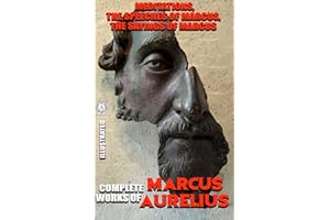 Complete works of Marcus Aurelius. Illustrated: Meditations, The Speeches of Marcus, The Sayings of Marcus
