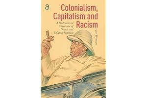 Colonialism, Capitalism and Racism: A Postcolonial Chronicle of Dutch and Belgian Practice