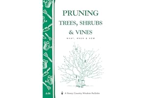 Pruning Trees, Shrubs & Vines: Storey's Country Wisdom Bulletin A-54