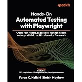 Hands-On Automated Testing with Playwright: Create fast, reliable, and scalable tests for modern web apps with Microsoft's automation framework
