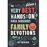 The Very Best, Hands-On, Kinda Dangerous Family Devotions, Volume 1: 52 Activities Your Kids Will Never Forget (Includes Detailed Parent Guide with Lesson Plans)