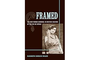 Framed: The New Woman Criminal in British Culture at the Fin de Siecle