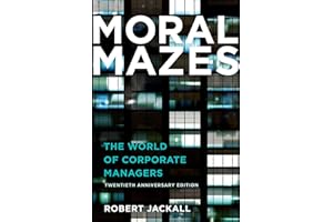 Moral Mazes: The World of Corporate Managers, Updated Edition