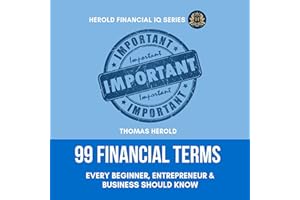99 Financial Terms Every Beginner, Entrepreneur & Business Should Know: The Simple Guide to Financial Literacy, Financial Int