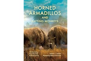 Horned Armadillos and Rafting Monkeys: The Fascinating Fossil Mammals of South America (Life of the Past)