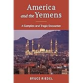 America and the Yemens: A Complex and Tragic Encounter