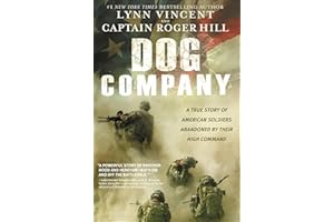 Dog Company: A True Story of American Soldiers Abandoned by Their High Command