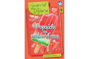Le journal de Dylane 09 : Popsicle au melon d'eau N.E.