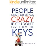 People Can't Drive You Crazy If You Don't Give Them the Keys
