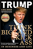 Think BIG and Kick Ass in Business and Life: Make It Happen in Business and Life