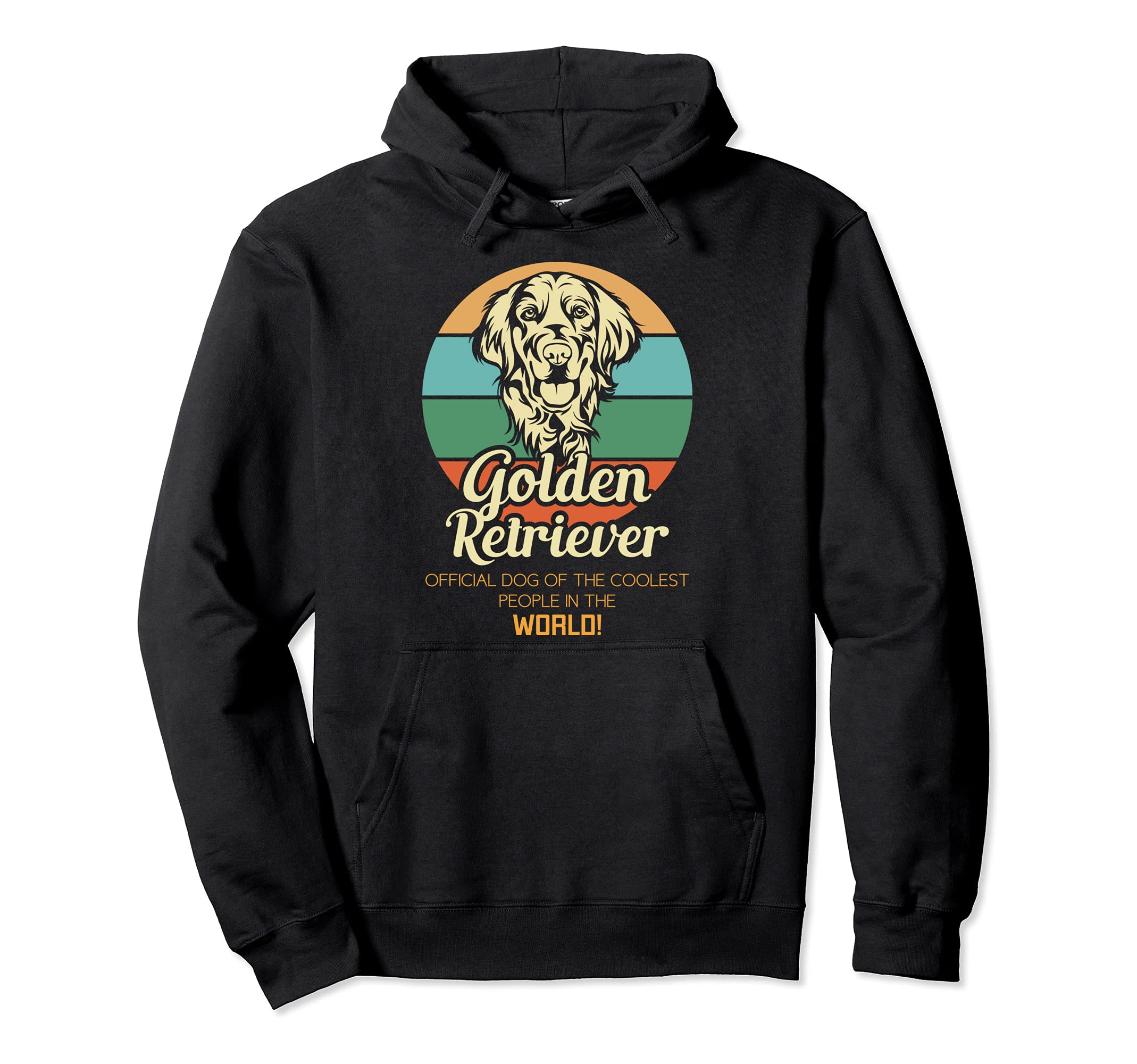 Golden Retrievers - The Best Dogs for the Coolest People Pullover Hoodie