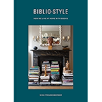 Bibliostyle: How We Live at Home with Books book cover Bibliostyle: How We Live at Home with Books book cover