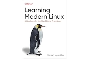Learning Modern Linux: A Handbook for the Cloud Native Practitioner