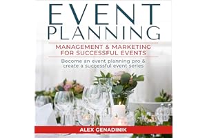 Event Planning: Management & Marketing for Successful Events: Become an Event Planning Pro & Create a Successful Event Series
