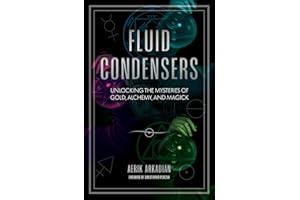 Fluid Condensers: Unlocking the Mysteries of Gold, Alchemy, and Magick